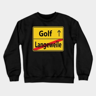 Langeweile? Golf! Crewneck Sweatshirt